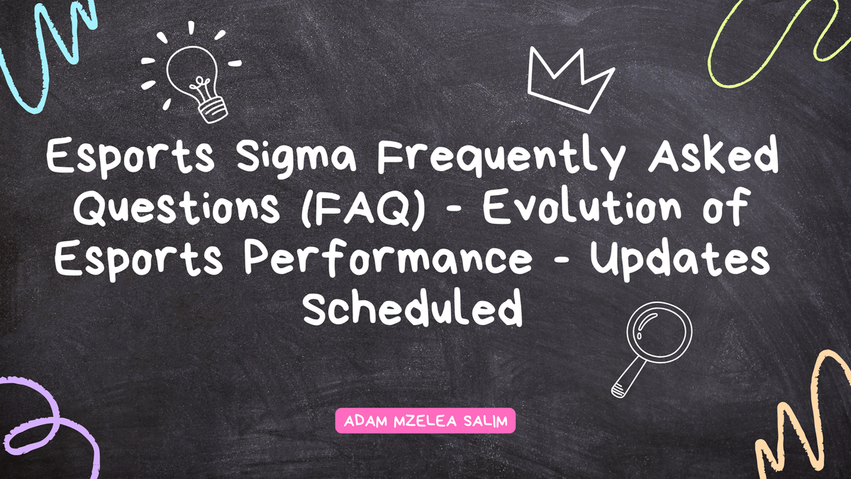 Σ Esports Sigma Frequently Asked Questions (FAQ) - Evolution of Esports Performance - Updates Scheduled